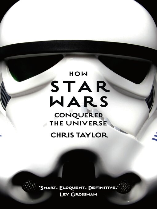 Title details for How Star Wars Conquered the Universe by Chris Taylor - Available